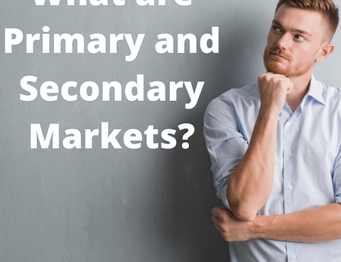 What are Primary and Secondary Markets
