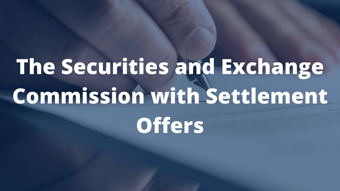 The Securities and Exchange Commission with Settlement Offers